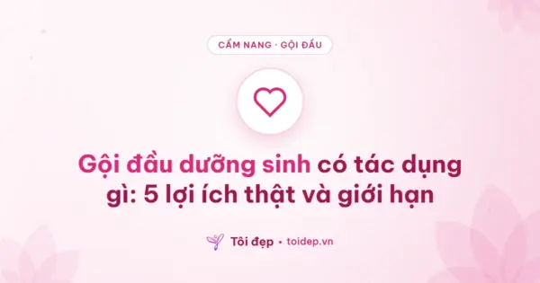 Gội đầu dưỡng sinh có tác dụng gì: 5 lợi ích thật và giới hạn