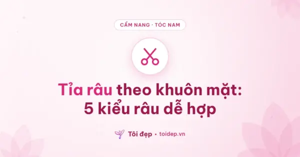 Tỉa râu theo khuôn mặt: 5 kiểu râu dễ hợp