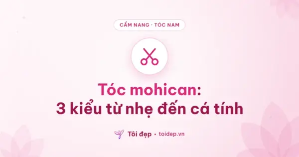 Tóc mohican: 3 kiểu từ nhẹ đến cá tính