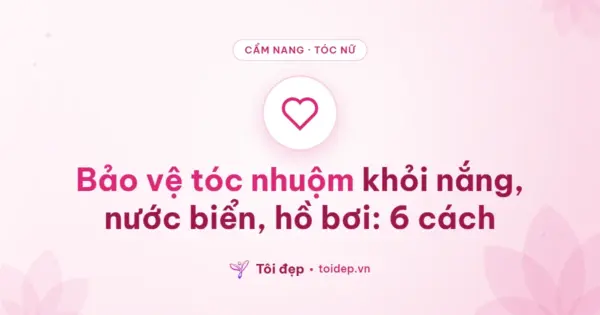 Bảo vệ tóc nhuộm khỏi nắng, nước biển, hồ bơi: 6 cách