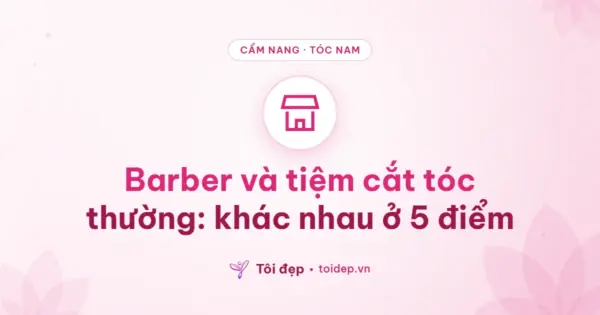 Barber và tiệm cắt tóc thường: khác nhau ở 5 điểm