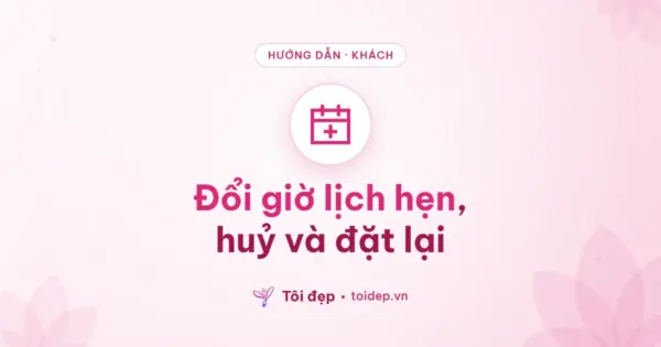Đổi giờ lịch hẹn, huỷ và đặt lại