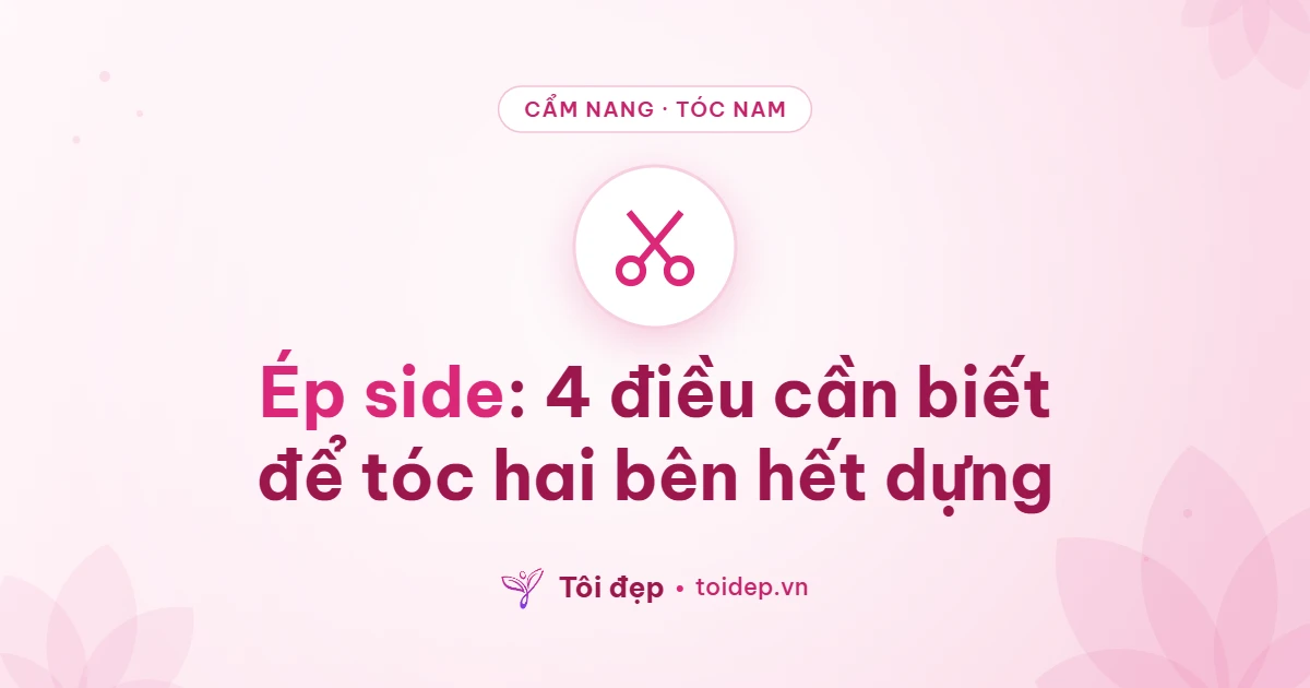 Ép side: 4 điều cần biết để tóc hai bên hết dựng
