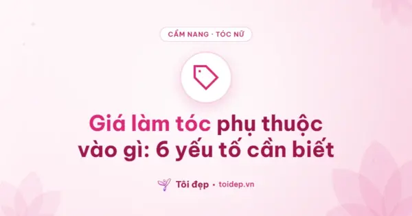 Giá làm tóc phụ thuộc vào gì: 6 yếu tố cần biết