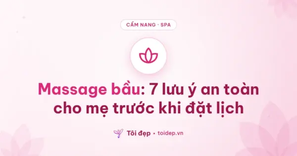 Massage bầu: 7 lưu ý an toàn cho mẹ trước khi đặt lịch