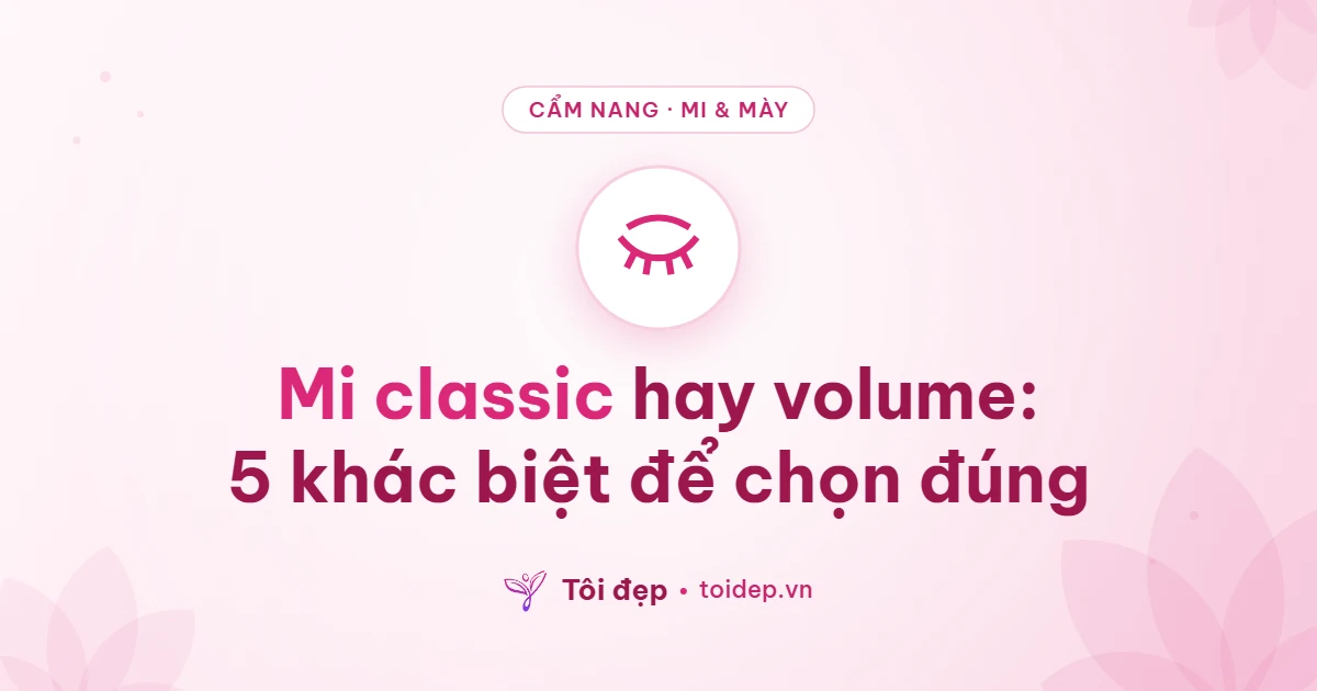 Mi classic hay volume: 5 khác biệt để chọn đúng