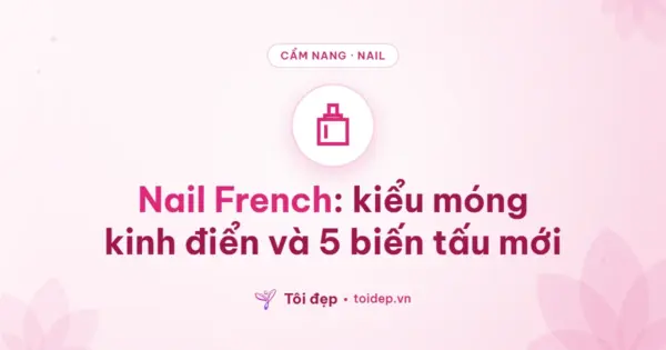 Nail French: kiểu móng kinh điển và 5 biến tấu mới