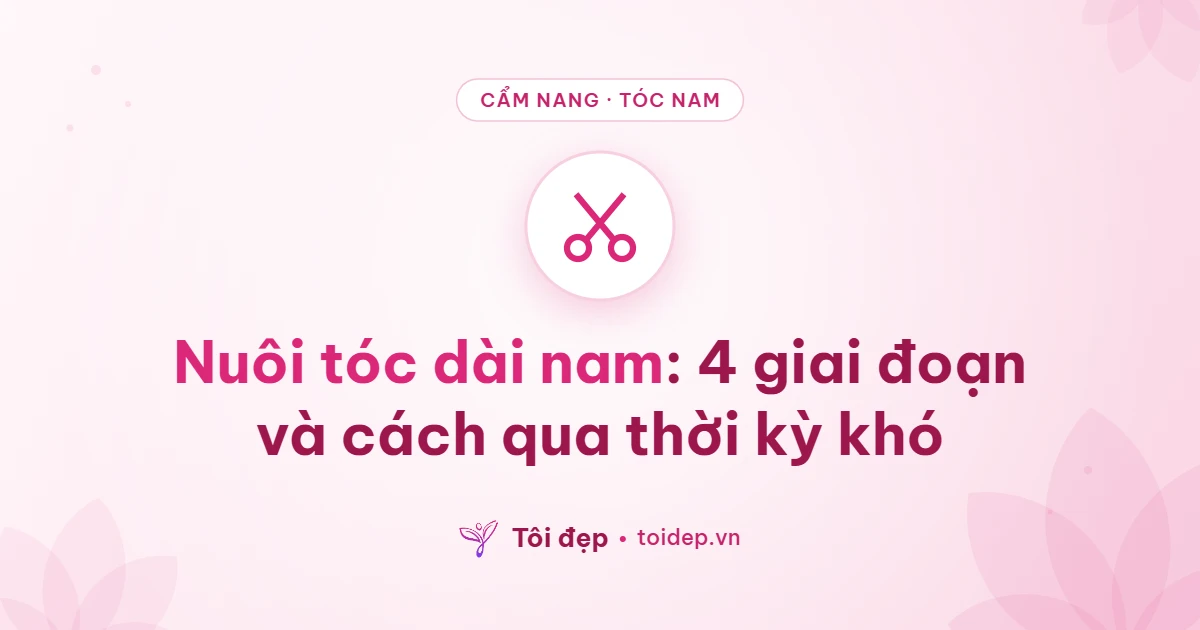 Nuôi tóc dài nam: 4 giai đoạn và cách qua thời kỳ khó