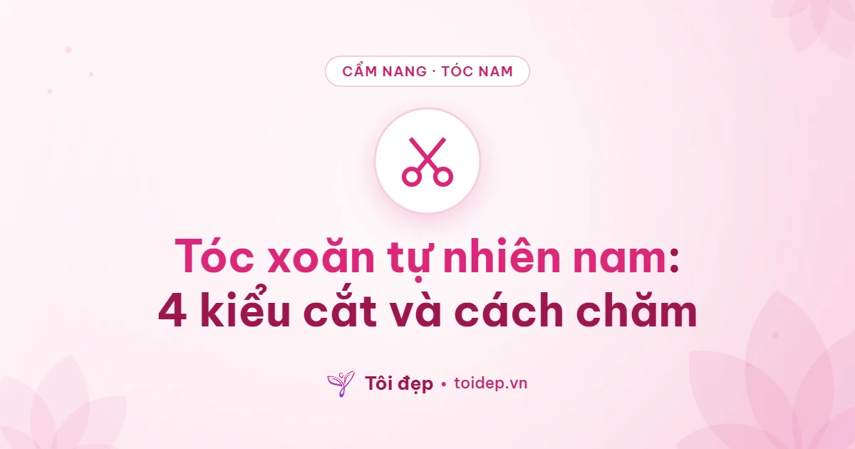 Tóc xoăn tự nhiên nam: 4 kiểu cắt và cách chăm