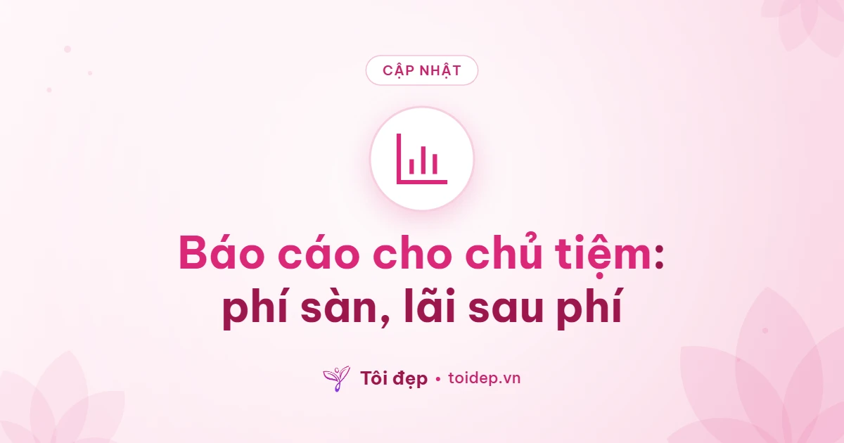 Báo cáo cho chủ tiệm: phí sàn, lãi sau phí