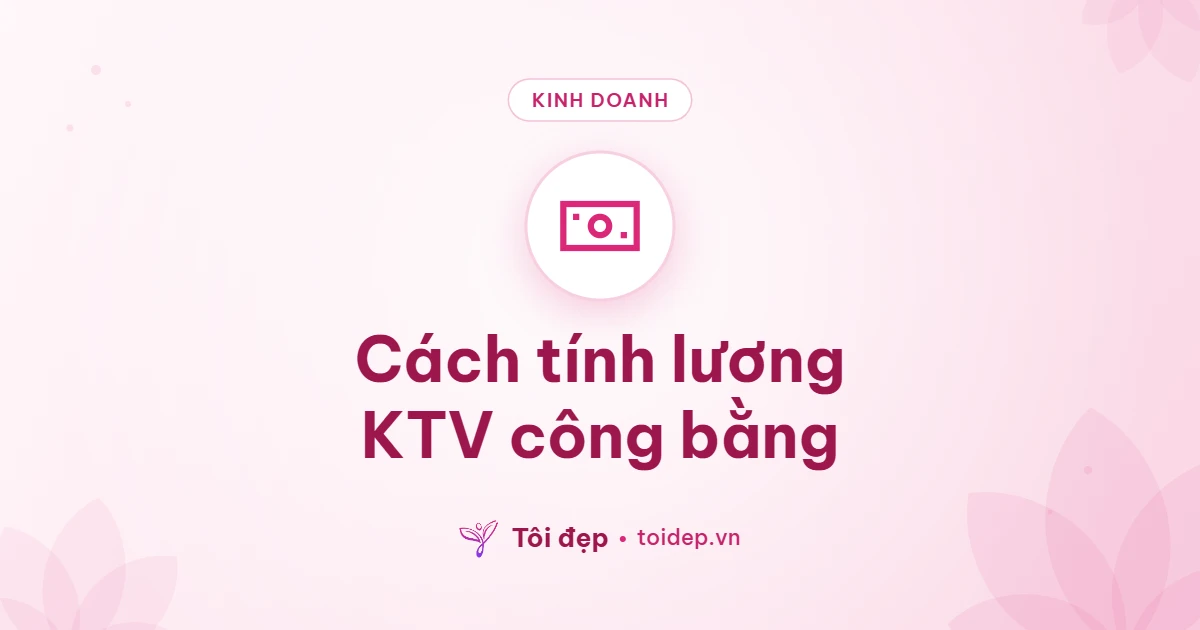 Cách tính lương KTV công bằng