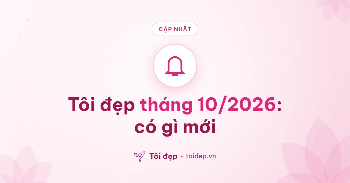 Tôi đẹp tháng 10/2026: có gì mới