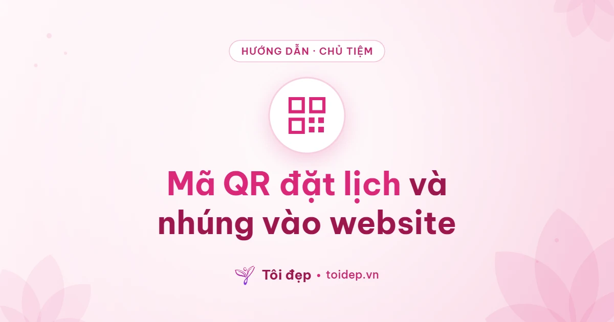 Mã QR đặt lịch và nhúng vào website