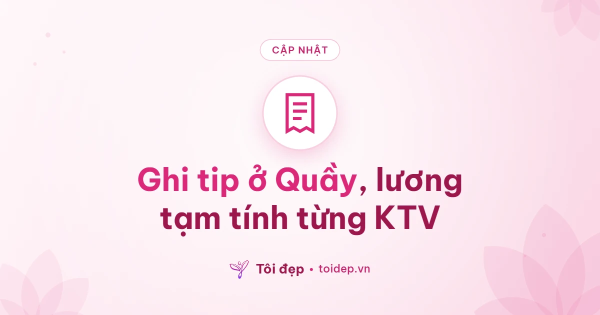 Ghi tip ở Quầy, lương tạm tính từng KTV