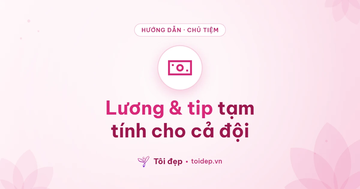 Lương tip tạm tính: công thức lương từng KTV và bảng lương cả đội