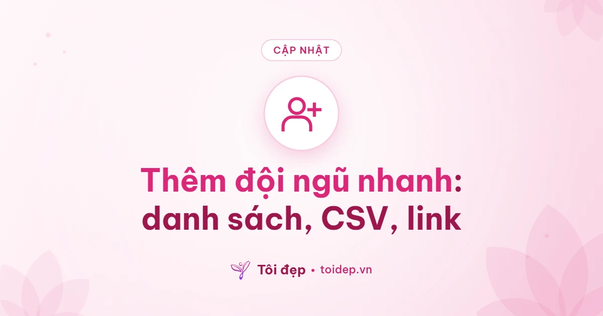 Thêm đội ngũ nhanh: danh sách, CSV, link