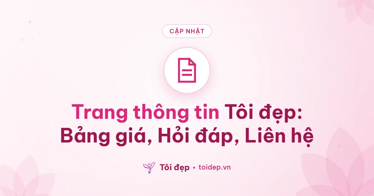 Trang thông tin Tôi đẹp: Bảng giá, Hỏi đáp, Liên hệ