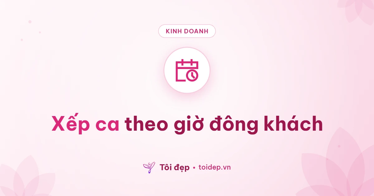 Xếp ca theo giờ đông khách